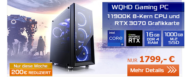 WQHD  Gaming PC mit 11900K 8-Kern CPU und RTX 3070 Grafikkarte nur 1799,- EUR!